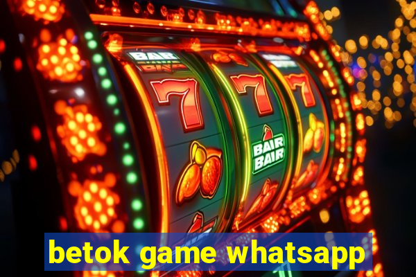 betok game whatsapp